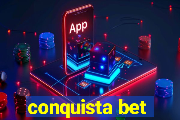 conquista bet